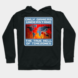 Only gamers understand the true hell of timezones Hoodie